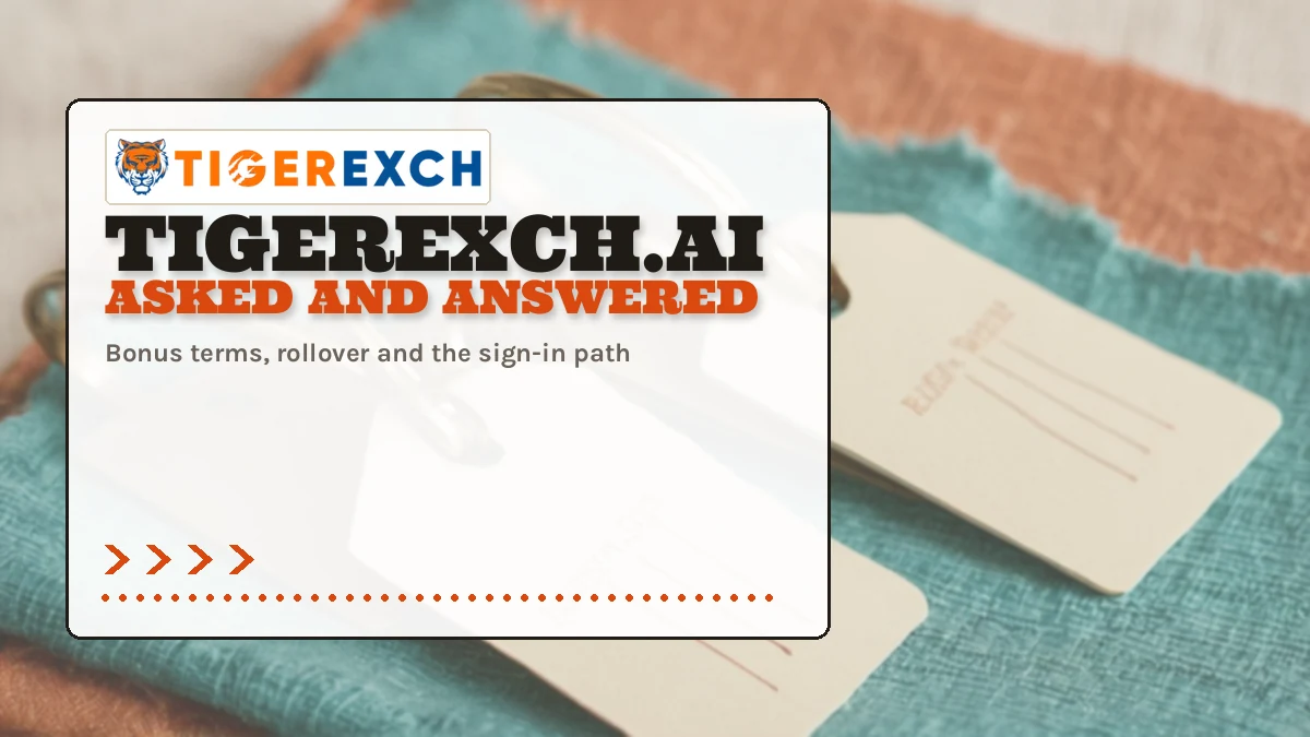 Tigerexch.Ai Asked And Answered poster: Bonus terms, rollover and the sign-in path