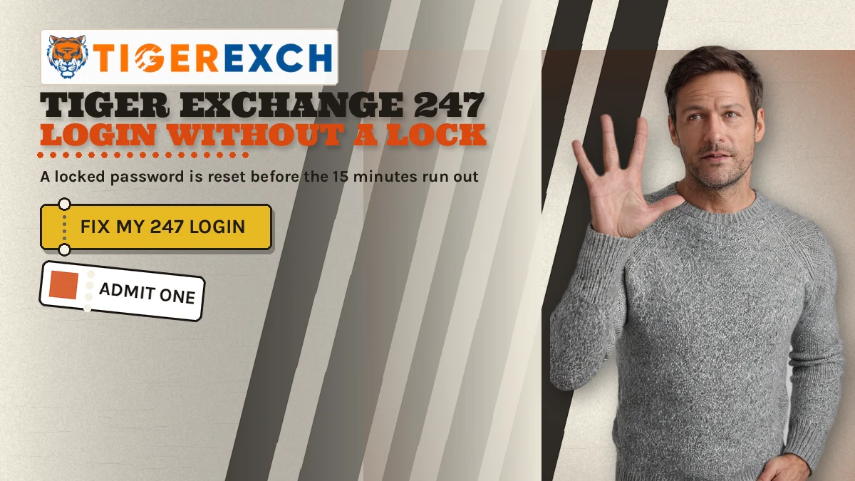 Tiger Exchange 247 login without a lock banner: A locked password is reset before the 15 minutes run out; gold ticket-stub button reading Fix My 247 Login, adult man in a plain solid grey crew-neck sweater explaining with one open palm raised at the right